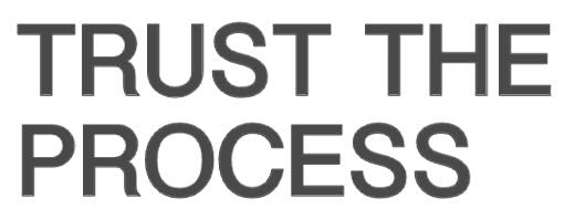 Trust The Process